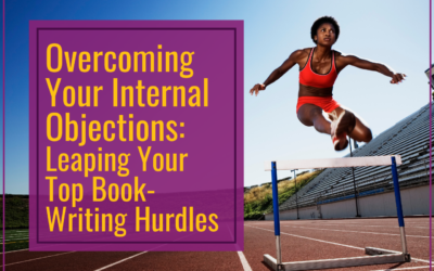 Overcoming Your Internal Objections: Leaping Your Top Book-Writing Hurdles