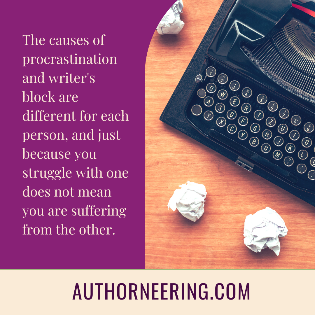 The causes of procrastination and writer's block are different for each person, and just because you struggle with one does not mean you are suffering from the other. 