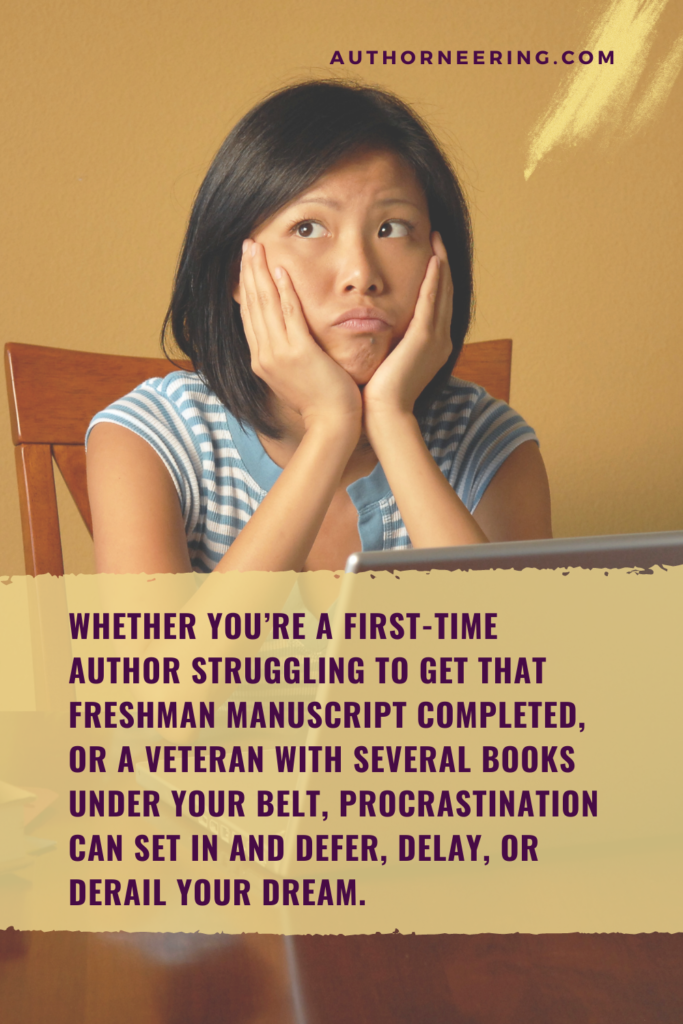 Whether you’re a first-time author struggling to get that Freshman manuscript completed, or a veteran with several books under your belt, procrastination can set in and defer, delay, or derail your dream.