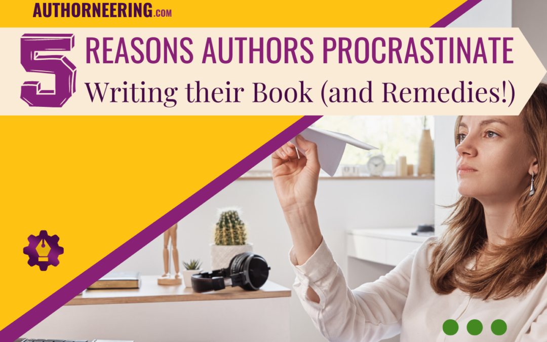 5 Reasons Authors Procrastinate Writing their Book (and Remedies!)