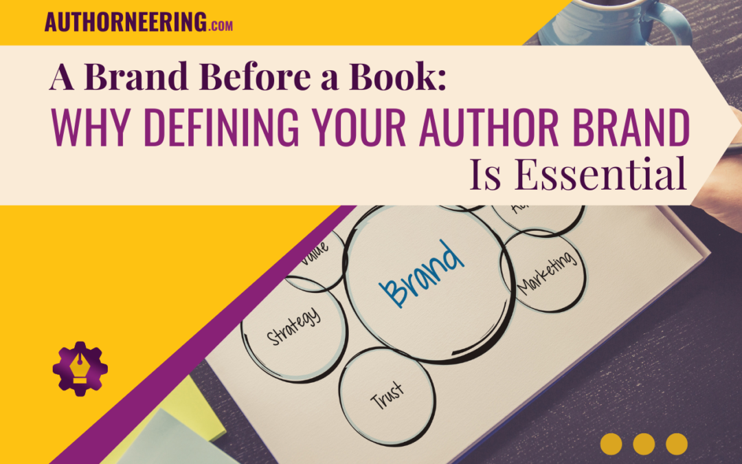 A Brand Before a Book: Why Defining Your Author Brand Is Essential
