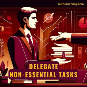 Delegate Non-Essential Tasks